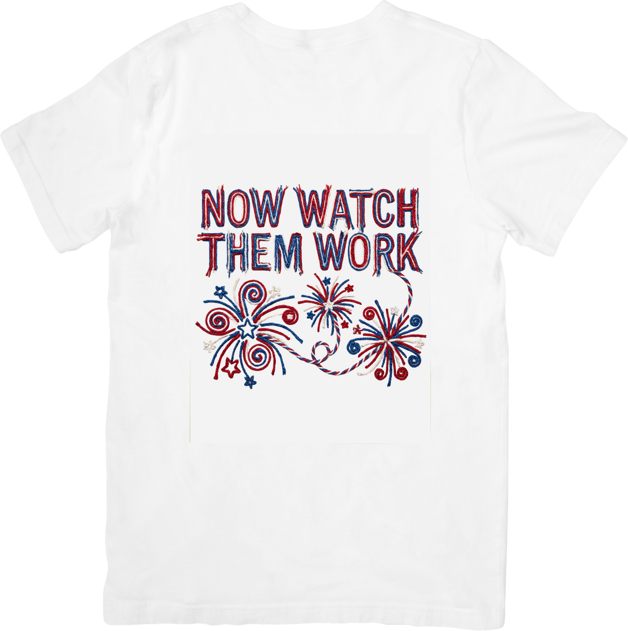 Now Watch Them Work T-Shirt | Patriotic Fireworks 4th Of July Graphic Tee