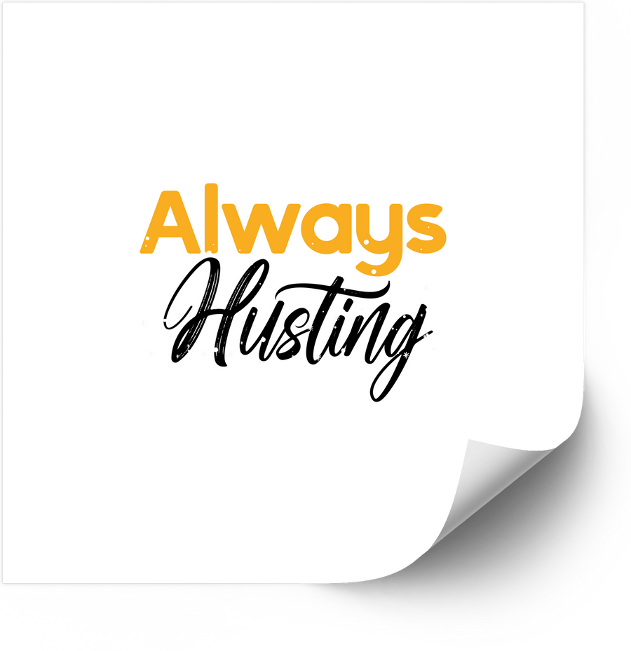 Always Hustling Motivational Sticker | Minimalist Bold Typography Vinyl Decal